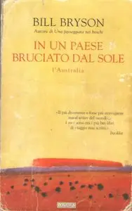Bill Bryson - In un paese bruciato dal sole. L'Australia