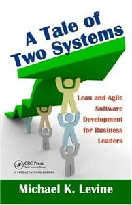 A Tale of Two Systems: Lean and Agile Software Development for Business Leaders