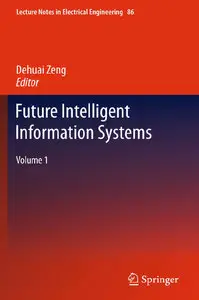 Future Intelligent Information Systems: Volume 1 (repost)
