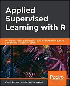 Applied Supervised Learning with R [Repost]