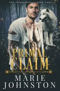 «Primal Claim» by Marie Johnston