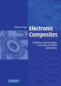 Electronic Composites: Modeling, Characterization, Processing, and MEMS Applications