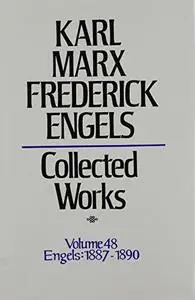 Collected Works, Vol. 48: Engels: 1887-1890