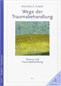 Trauma und Traumabehandlung 2. Wege der Traumabehandlung