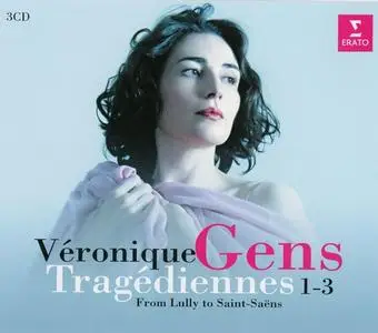 Véronique Gens - Tragédiennes 1-3: From Lully To Saint-Saens (2018)