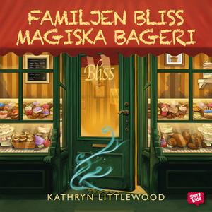 «Familjen Bliss magiska bageri» by Kathryn Littlewood
