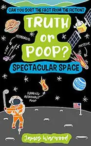 Truth or Poop? Spectacular Space: can you sort the fact from the fiction?