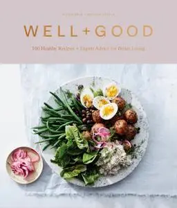 Well+Good: 100 Healthy Recipes + Expert Advice for Better Living