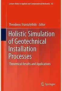 Holistic Simulation of Geotechnical Installation Processes: Theoretical Results and Applications [Repost]