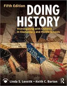 Doing History: Investigating with Children in Elementary and Middle Schools