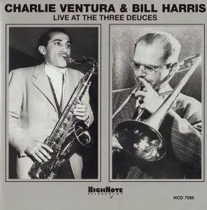 Charlie Ventura & Bill Harris - Live at the Three Deuces [Recorded 1947] (2000)