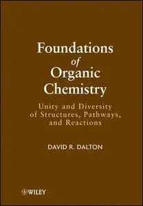 Foundations of Organic Chemistry: Unity and Diversity of Structures, Pathways, and Reactions