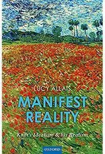 Manifest Reality: Kant's Idealism and his Realism [Repost]