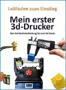 Mein erster 3d-Drucker: Von der Kaufentscheidung bis zum 3d-Druck (Repost)