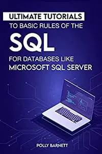Ultimate Tutorials To Basic Rules of the SQL for Databases like Microsoft SQL Server