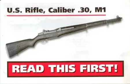U.S. Rifle, Caliber .30, M1. Read This First!
