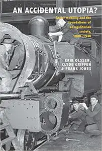 An Accidental Utopia?: Social Mobility and the Foundations of an Eglitarian Society, 1880–1940