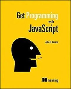 Get Programming with JavaScript (Repost)