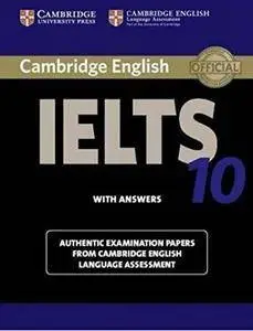 Cambridge IELTS 10 Student's Book with Answers: Authentic Examination Papers from Cambridge English Language Assessment (Repost