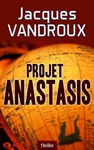 Projet Anastasis – Jacques Vandroux