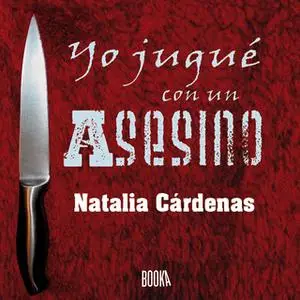 «Yo jugué con un asesino» by Natalia Cárdenas