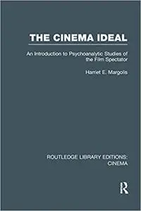 The Cinema Ideal : An Introduction to Psychoanalytic Studies of the Film Spectator