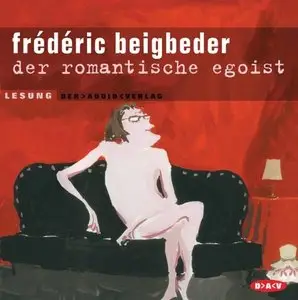 Frédéric Beigbeder, "Der romantische Egoist: Lesung"