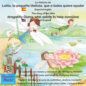 «La historia de Lolita, la pequeña libélula, que a todos quiere ayudar. Español-Inglés / The story of Diana, the little