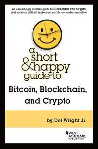 A Short & Happy Guide to Bitcoin, Blockchain, and Crypto (Short & Happy Guides)