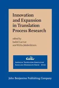Innovation and Expansion in Translation Process Research