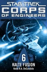 «Star Trek, Corps of Engineers - Episode 06: Kalte Fusion» by Keith R.A. DeCandido