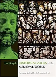 The Penguin Historical Atlas of the Medieval World