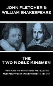 «The Two Noble Kinsmen» by John Fletcher, William Shakespeare