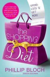 «The Shopping Diet: Spend Less and Get More» by Phillip Bloch