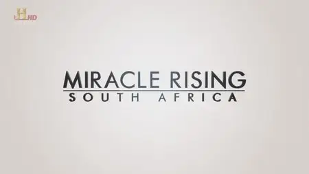 History Channel - Miracle Rising: South Africa (2013)