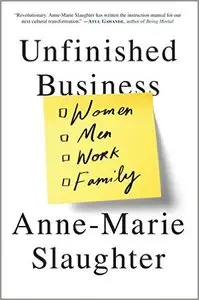 Unfinished Business: Women Men Work Family [Repost]