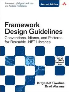 Framework Design Guidelines: Conventions, Idioms, and Patterns for Reuseable .NET Libraries, 2nd Edition