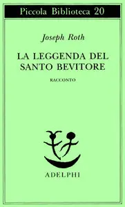 Joseph Roth - La Leggenda del Santo Bevitore