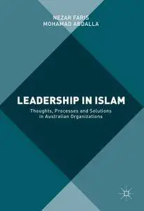 Leadership in Islam: Thoughts, Processes and Solutions in Australian Organizations