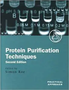 Protein Purification Techniques: A Practical Approach