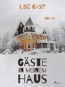 «Gäste in meinem Haus» by Lise Gast