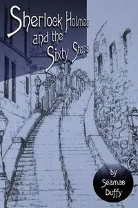 «Sherlock Holmes and the Sixty Steps» by Seamas Duffy
