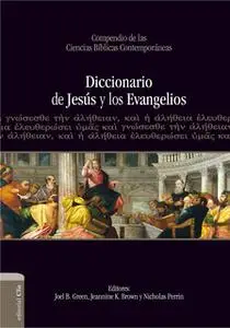 «Diccionario de Jesús y los evangelios» by Nicholas Perrin,Joel B. Green,Jeannine K. Brown