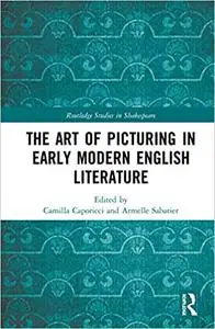 The Art of Picturing in Early Modern English Literature