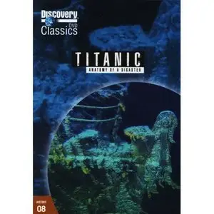 Discovery Channel - Titanic Anatomy of a Disaster (1998)