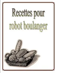 Recettes pour robot boulanger