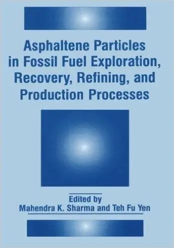 Asphaltene Particles in Fossil Fuel Exploration, Recovery, Refining, and Production Processes