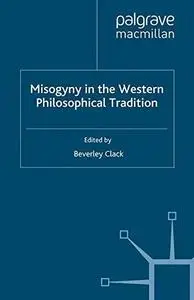 Misogyny in the Western Philosophical Tradition: A Reader