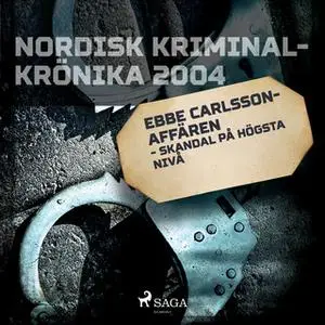 «Ebbe Carlsson-affären - skandal på högsta nivå» by Diverse