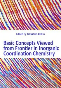 "Basic Concepts Viewed from Frontier in Inorganic Coordination Chemistry" ed. by Takashiro Akitsu